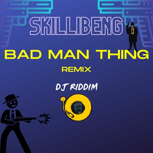Bad Man Thing - Skillibeng (Remix)
