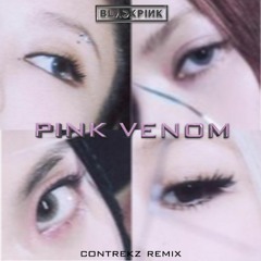 Blackpink - Pink Venom[Contrekz Remix]