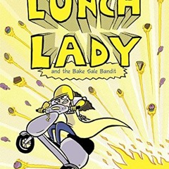 View PDF Lunch Lady and the Bake Sale Bandit (Lunch Lady, Book 5) by  Jarrett J. Krosoczka