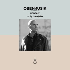 Obenmusik Podcast 121 By Lucadjelite