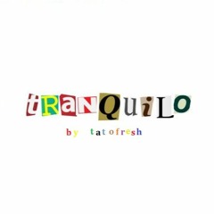 TRANQUILO by tatofresh