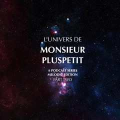 l'univers de monsieur pluspetit pt. 2 (melodic edition)