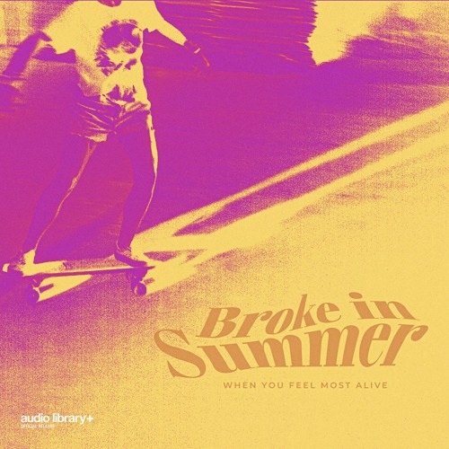When You Feel Most Alive - Broke In Summer | Free Background Music | Audio Library Release