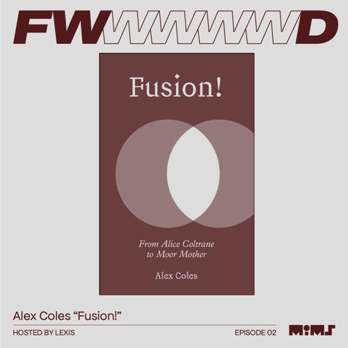 FWD.010 → Alex Coles: "Jazz Fusion is a process, not a genre"