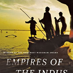 Read PDF 🗸 Empires of the Indus: The Story of a River by  Alice Albinia [PDF EBOOK E