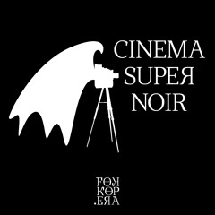 Cinema Super Noir