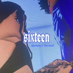 SIXTEEN (HORNWY’S VERSION)
