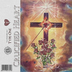 CRUCIFIED HEART (PROD TYPE-ONE)