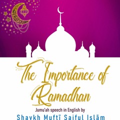 Ramadhān - A Preparation for the Hereafter | Shaykh Muftī Saiful Islām