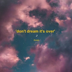 'Don't Dream Its Over' - a florets cover.
