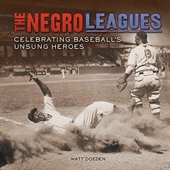 💖 [ACCESS] EBOOK EPUB KINDLE PDF The Negro Leagues: Celebrating Baseball's Unsung Heroes (Spectac