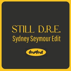 Free Download: STILL D.R.E - Sydney Seymour Edit [MuMa]