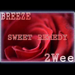 Sweet Remedy  TooWee Ft. Breeze [Ot.Prod] [Cover]