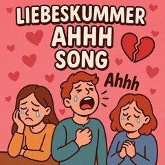 liebeskummer ahhh song