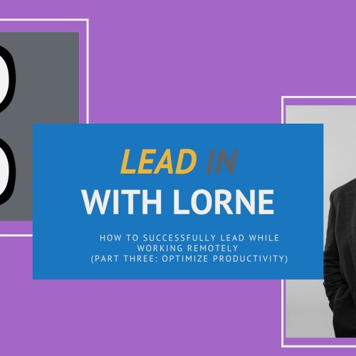 How to Successfully Lead While Working Remotely (Part 3: Optimize Productivity)