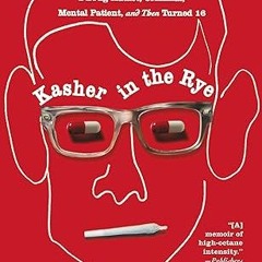 $PDF$/READ⚡ Kasher in the Rye: The True Tale of a White Boy from Oakland Who Became a Drug Addi