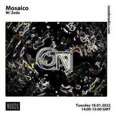Mosaico w/ Zeda [at] Noods Radio