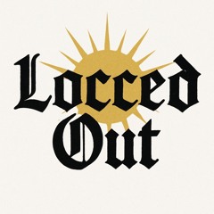 Locced Out