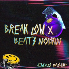 Break Low (Knock2 Flip) X Jack U - Beats Nockin (Jewxls Mashup)