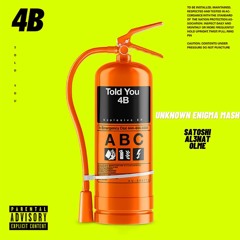 4B - Told You (Unknown Enigma Mash) (Satoshi Vs Al3nat Vs Olme) *supported by 4B*