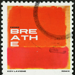 Feder - Breathe (KEV LAVIGNE Remix)