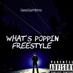 GeezGambino - Whats Poppin Freestyle