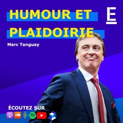 Humour et plaidoirie - Entrevue avec Marc Tanguay