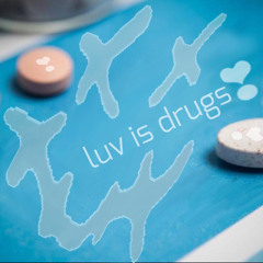 luv is drugs { Pröz }