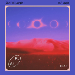 Out to Lunch Ep. 16 w/ guest Lupe - Live on Radio alHara 05.27.2025