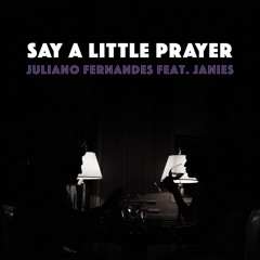 Juliano Fernandes feat Janies - Say a Little Prayer (Extended Mix)