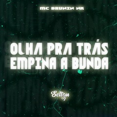 OLHA PRA TRAS, EMPINA A BUNDA (SeltonDJ) ft. MC Brunin NK e MC Denny