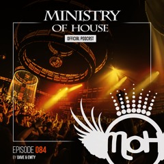 MINISTRY of HOUSE 084 by DAVE & EMTY
