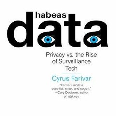 READ PDF Habeas Data: Privacy vs. the Rise of Surveillance Tech