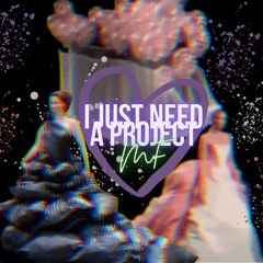 I Need a Project