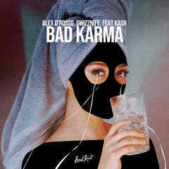 Alex D'Rosso, Swizznife Feat Kash Boykin - Bad Karma
