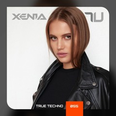Xenia UA | True Techno Podcast 55 | Follow @xenia_ua