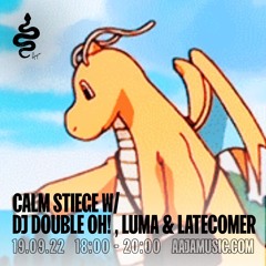 Calm Stiege with Dj Double Oh! , Luma and Latec0mer - Aaja Channel 1 - 19 09 22