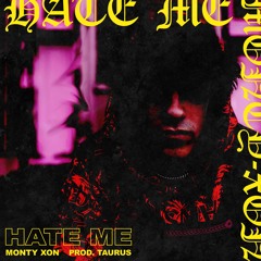 Hate Me (Prod By Taurus)