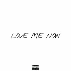 Love Me Now (feat Colkaze)