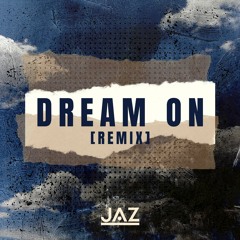 DREAM ON (JÅZ REMIX)
