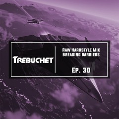 Raw Hardstyle Mix | Breaking Barriers | Trebuchet Ep. 30