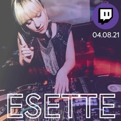 Esette Live on Twitch 04.08.21
