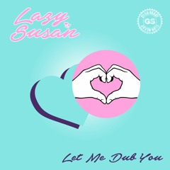 Lazy Susan - Let Me Dub You (FREE DOWNLOAD)