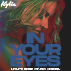 KYLIE | In Your Eyes | Infinite Disco Studio Version