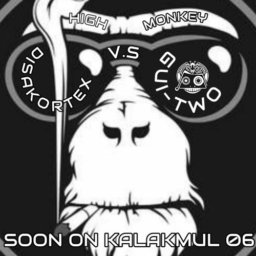- High Monkey - ( V.S Disakortex ) Soon On Kalakmul 06