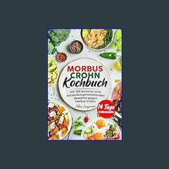 Download Ebook 📖 Morbus Crohn Kochbuch: Mit 100 leckeren und entzündungshemmenden Rezepten gegen M