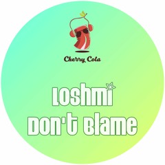 Loshmi - Don't Blame