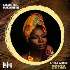 Selomi, Makwimbiri - Afrika Dzonga (Ivan Afro5 Remix)