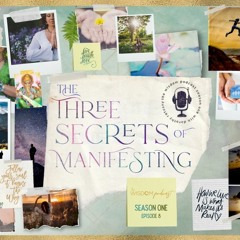 The Three Secrets of Manifesting | The WISDOM podcast | Season 1  Episode 8