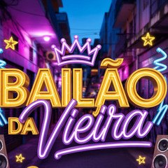 Bailão da vieira 🎉🤟🏻😝 AS MAIS POCANTES®
